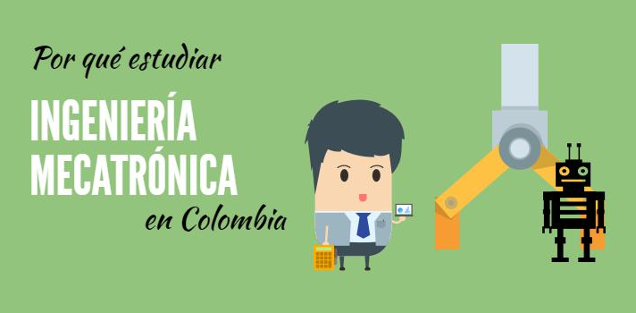 Por Que Estudiar Ingenieria Mecatronica En Colombia
